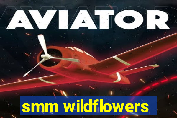 smm wildflowers